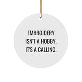 Embroidery Enthusiasts Gifts from Friends for Embroidery Circle Ornaments, 'Embroidery Isn't A Hobby. It's A Calling.' - White, 2.75\ - Image 1